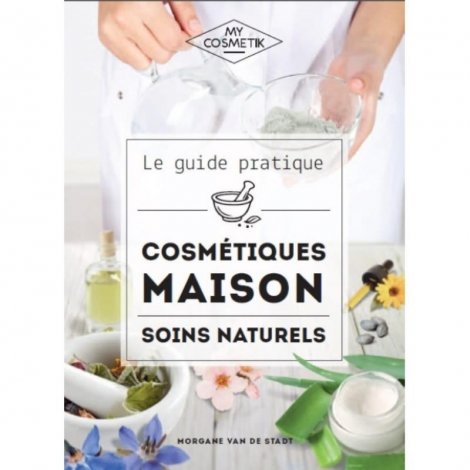My Cosmetik Le Guide Pratique Cosmétiques Maison Soins Naturels pas cher, discount